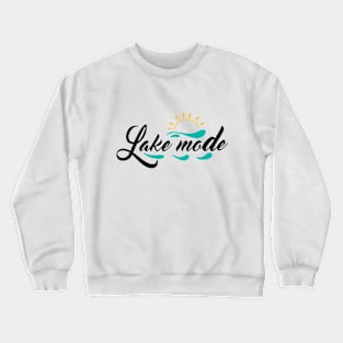 Lake Mode Boat Travel, Lake Trip Vacation Summer Lake Life Crewneck Sweatshirt